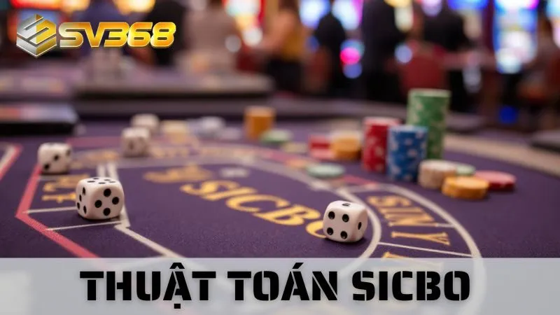 Thuật Toán Sicbo SV368 - Hiểu Cách Chơi, Ẵm Thưởng Lớn